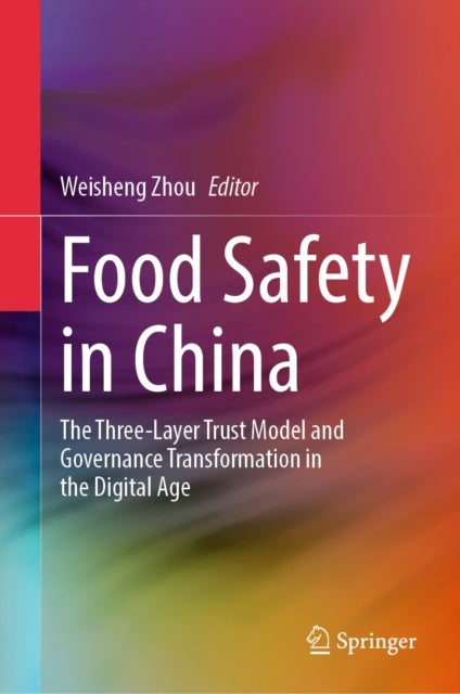 Food Safety in China - The Three-Layer Trust Model and Governance Transformation in the Digital Age