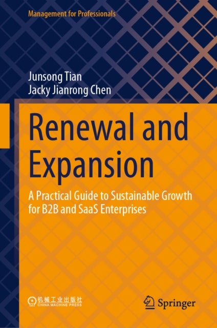 Renewal and Expansion - A Practical Guide to Sustainable Growth for B2B and SaaS Enterprises