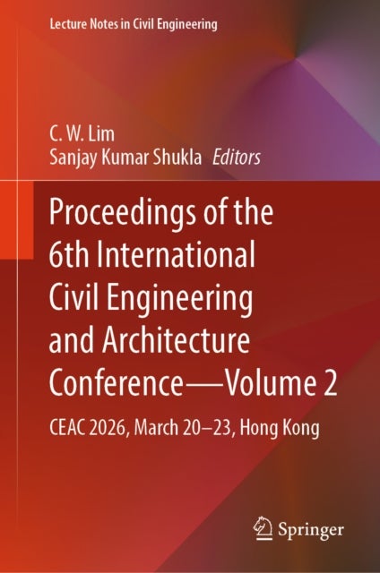 Proceedings of the 6th International Civil Engineering and Architecture Conference - Volume 2 - CEAC 2026, March 19–23, Hong Kong