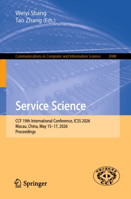 Service Science - CCF 19th International Conference, ICSS 2026, Macau, China, May 15–17, 2026, Proceedings