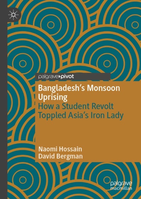 Bangladesh’s Monsoon Uprising - How a Student Revolt Toppled Asia’s Iron Lady
