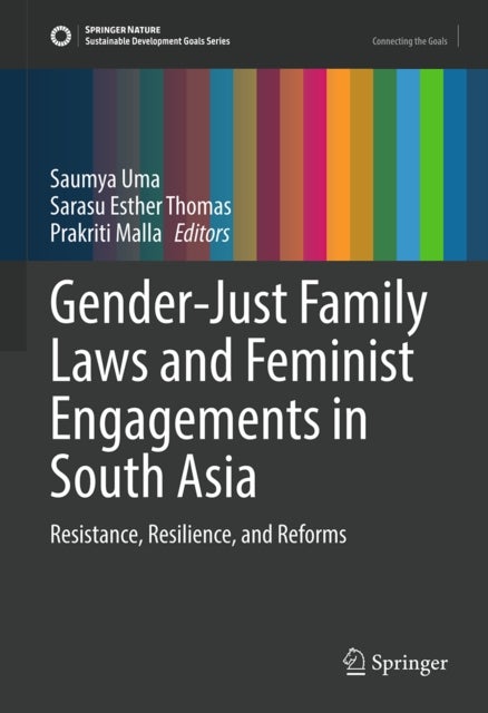 Gender-Just Family Laws and Feminist Engagements in South Asia - Resistance, Resilience, and Reforms