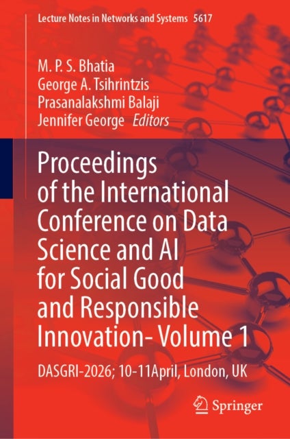 Proceedings of the International Conference on Data Science and AI for Social Good and Responsible Innovation- Volume 1 - DASGRI-2026; 10-11April, London, UK