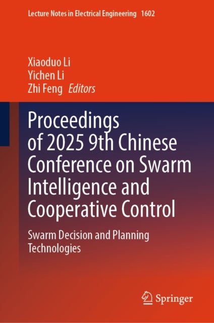 Proceedings of 2025 9th Chinese Conference on Swarm Intelligence and Cooperative Control - Swarm Decision and Planning Technologies
