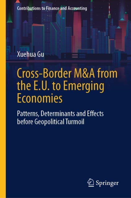 Cross-Border M&A from the E.U. to Emerging Economies - Patterns, Determinants and Effects before Geopolitical Turmoil