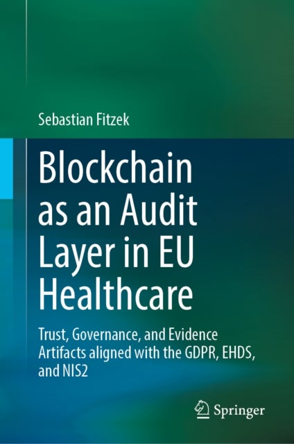 Blockchain as an Audit Layer in EU Healthcare - Trust, Governance, and Evidence Artifacts aligned with the GDPR, EHDS, and NIS2