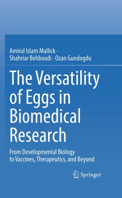The Versatility of Eggs in Biomedical Research - From Developmental Biology to Vaccines, Therapeutics, and Beyond
