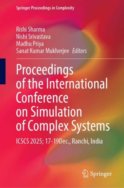 Proceedings of the International Conference on Simulation of Complex Systems - ICSCS 2025; 17-19Dec., Ranchi, India
