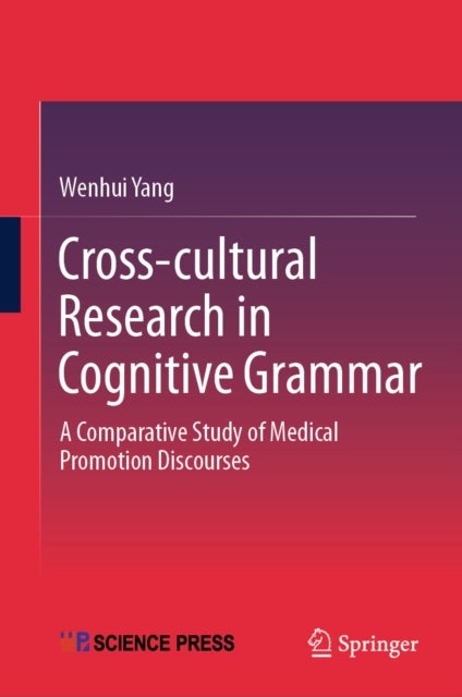 Cross-cultural Research in Cognitive Grammar - A Comparative Study of Medical Promotion Discourses