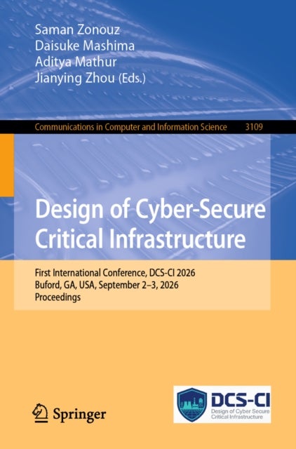 Design of Cyber-Secure Critical Infrastructure - First International Conference, DCS-CI 2026, Buford, GA, USA, September 2–3, 2026, Proceedings