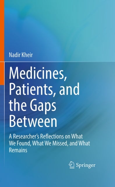 Medicines, Patients, and the Gaps Between - A Researcher’s Reflections on What We Found, What We Missed, and What Remains