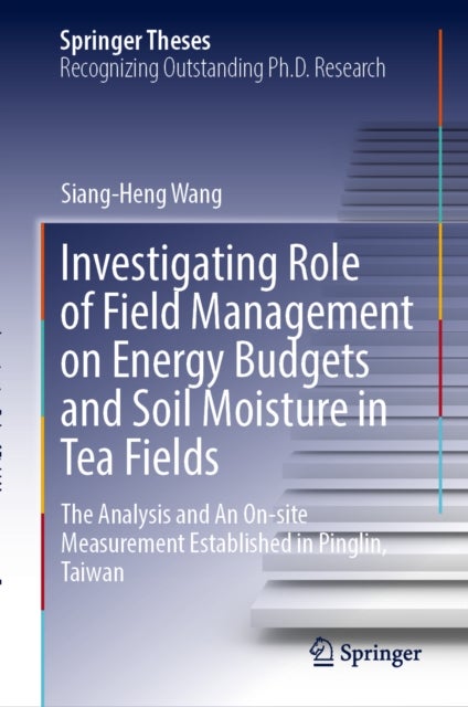 Investigating Role of Field Management on Energy Budgets and Soil Moisture in Tea Fields - The Analysis and An On-site Measurement Established in Pinglin, Taiwan