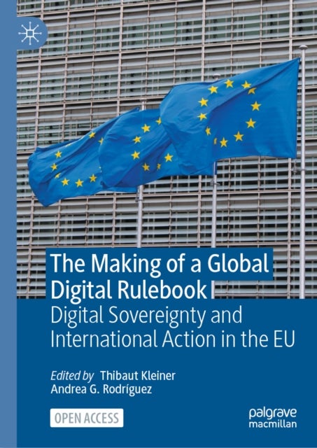 The Making of a Global Digital Rulebook - Digital Sovereignty and International Action in the EU