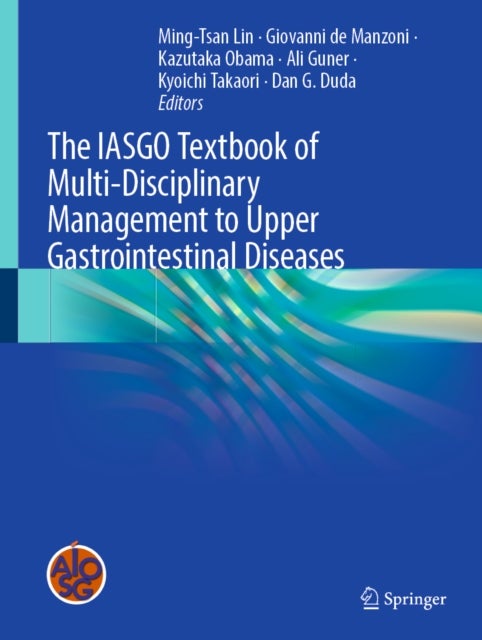 The IASGO Textbook of Multi-Disciplinary Management to Upper Gastrointestinal Diseases