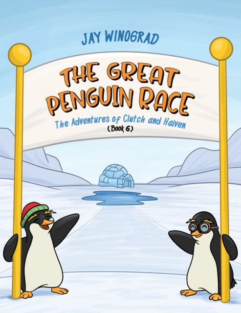 The Great Penguin Race - The Adventures of Clutch and Haiven (Book 6)