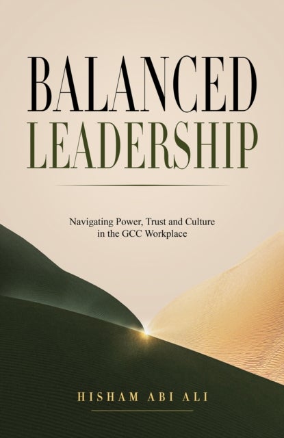 Balanced Leadership - Navigating Power, Trust and Culture in the GCC Workplace