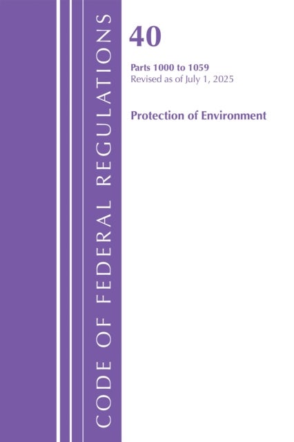 Code of Federal Regulations, Title 40 Protection of Environment 1000-1059, Revised as of July 1, 2025