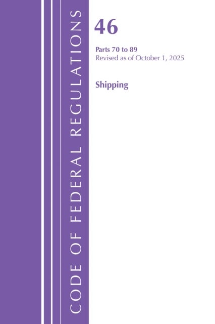 Code of Federal Regulations, Title 46 Shipping 70-89, Revised as of October 1, 2025