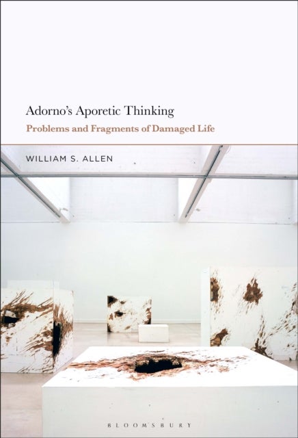 Adorno's Aporetic Thinking - Problems and Fragments of Damaged Life