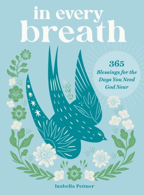 In Every Breath - 365 Blessings for the Days You Need God Near