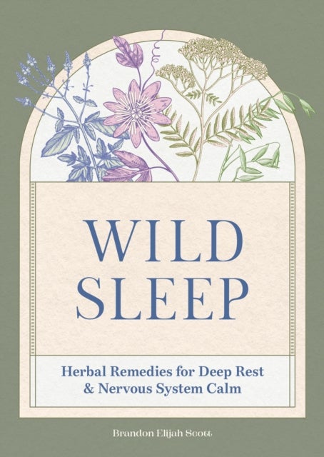 Wild Sleep - Herbal Remedies for Deep Rest & Nervous System Calm