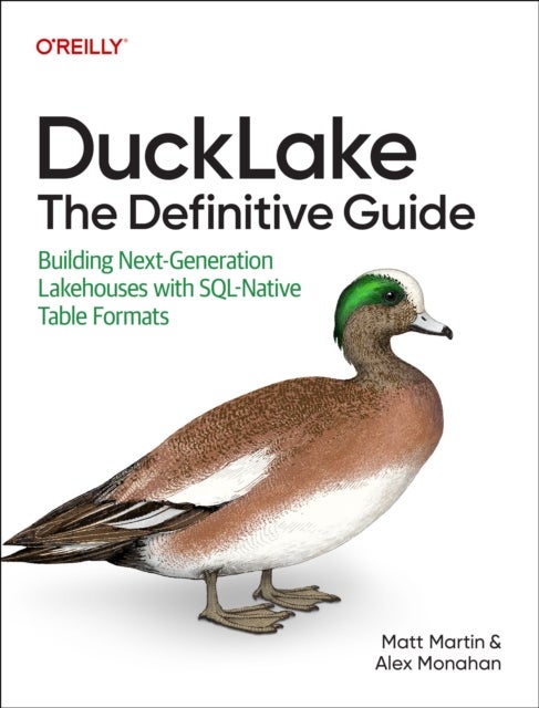 Ducklake: The Definitive Guide - Building Next-Generation Lakehouses with Sql-Native Table Formats