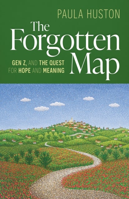The Forgotten Map - Gen Z, and the Quest for Hope and Meaning
