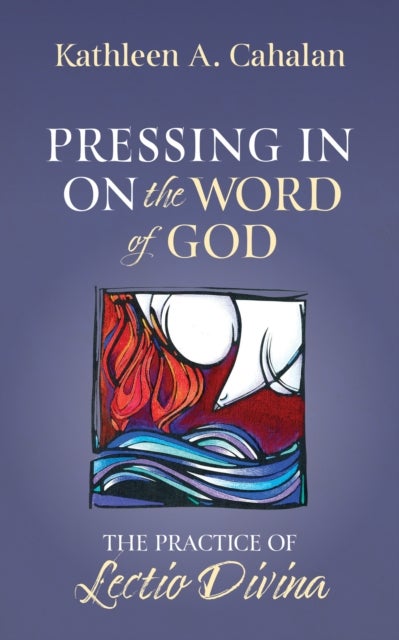 Pressing In On the Word of God - The Practice of Lectio Divina