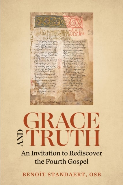 Grace and Truth - An Invitation to Rediscover the Fourth Gospel
