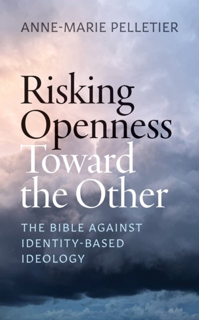 Risking Openness Toward the Other - The Bible Against Identity-Based Ideology