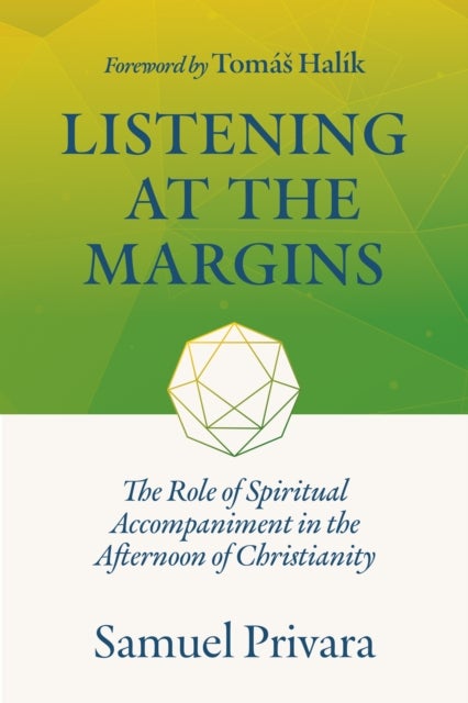 Listening at the Margins - The Role of Spiritual Accompaniment in the Afternoon of Christianity