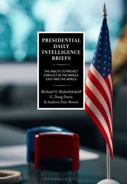 Presidential Daily Intelligence Briefs - The Ability to Predict Conflict in the Middle East and the World