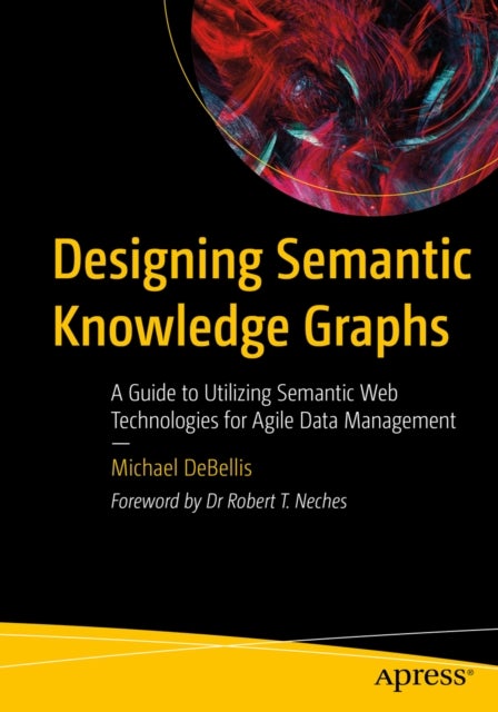 Designing Semantic Knowledge Graphs - A Guide to Utilizing Semantic Web Technologies for Agile Data Management