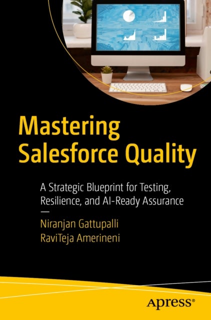 Mastering Salesforce Quality - A Strategic Blueprint for Testing, Resilience, and AI-Ready Assurance