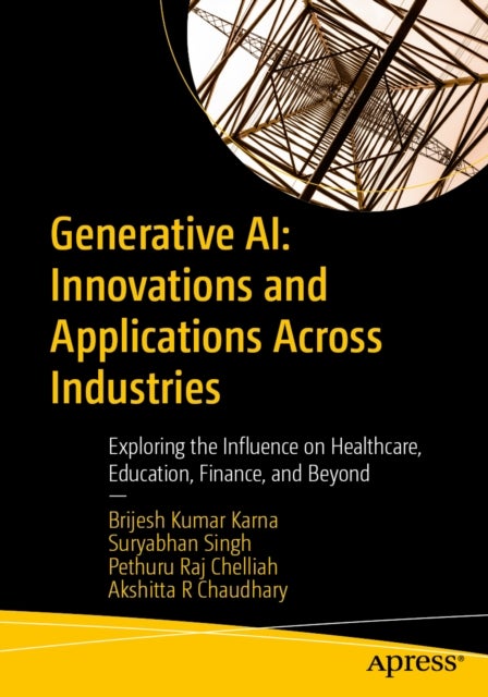 Generative AI: Innovations and Applications Across Industries - Exploring the Influence on Healthcare, Education, Finance, and Beyond