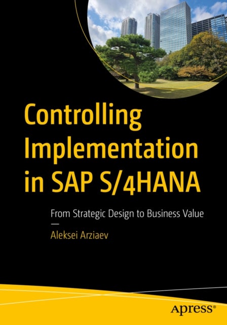 Controlling Implementation in SAP S/4HANA - From Strategic Design to Business Value