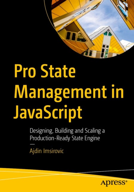 Pro State Management in JavaScript - Designing, Building and Scaling a Production-Ready State Engine