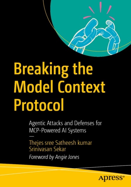 Breaking the Model Context Protocol - Agentic Attacks and Defenses for MCP-Powered AI Systems