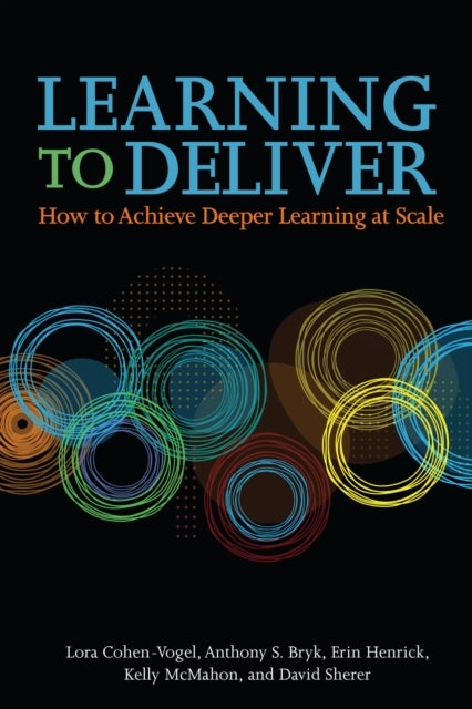 Learning to Deliver - How to Achieve Deeper Learning at Scale