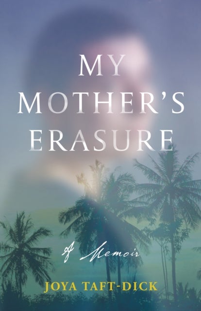 My Mother's Erasure - A Memoir