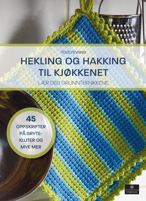Hekling og hakking til kjøkkenet - lær deg grunnteknikkene