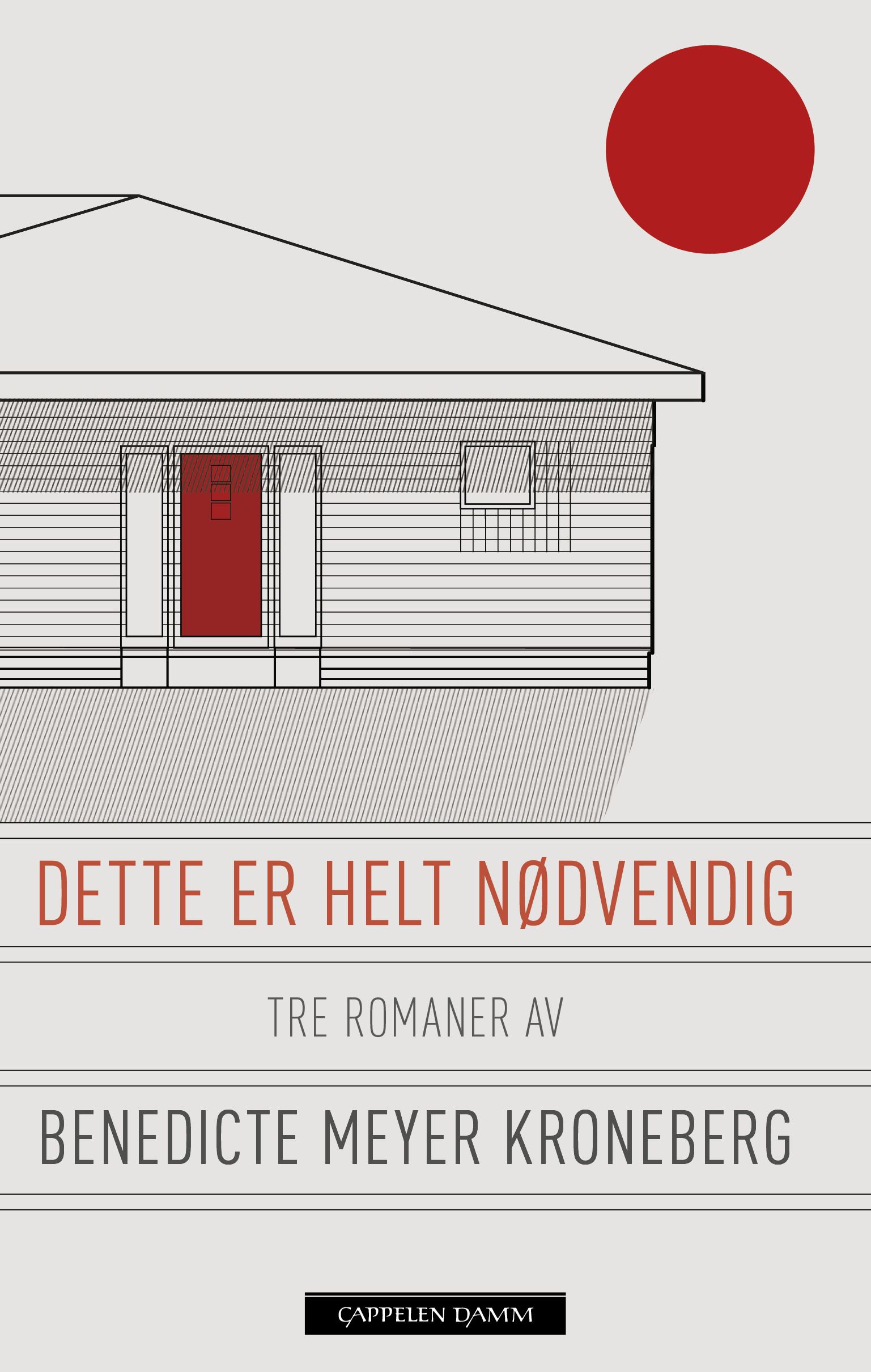 Dette er helt nødvendig - tre romaner