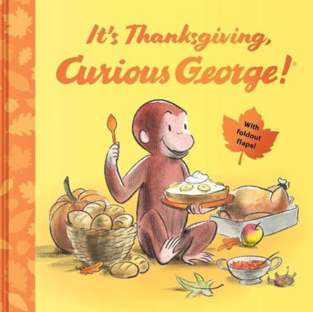 It's Thanksgiving, Curious George! - With Foldout Flaps!