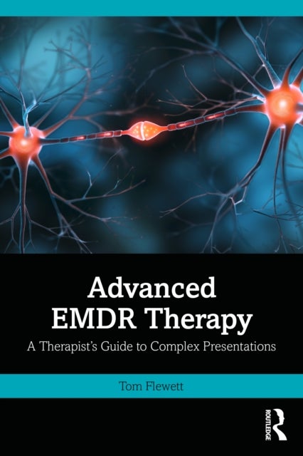 Advanced EMDR Therapy - A Therapist’s Guide to Complex Presentations