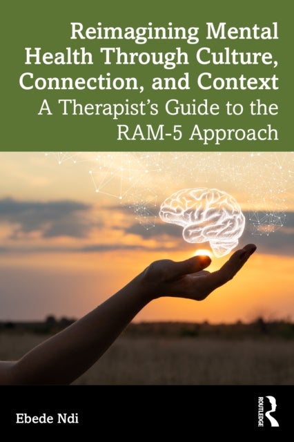Reimagining Mental Health Through Culture, Connection, and Context - A Therapist’s Guide to the RAM-5 Approach