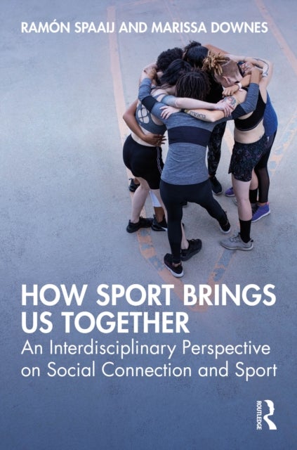 How Sport Brings Us Together - An Interdisciplinary Perspective on Social Connection and Sport