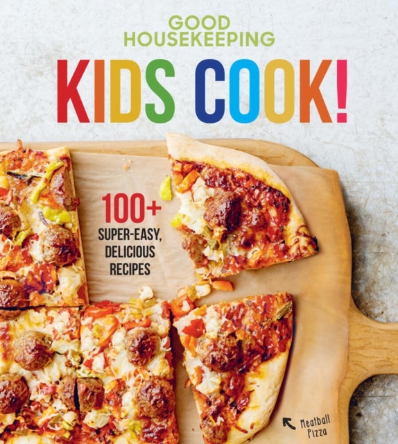 Good Housekeeping Kids Cook! - 100+ Super-Easy, Delicious Recipes