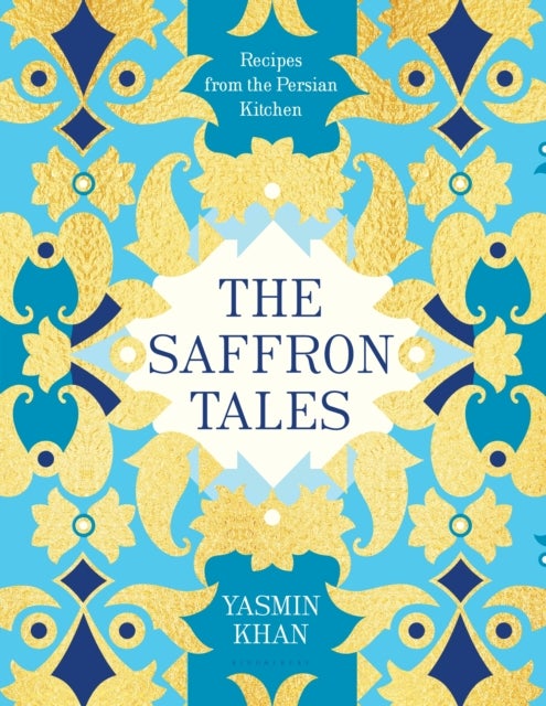 The Saffron Tales - Recipes from the Persian Kitchen