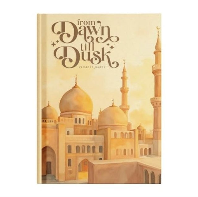 From Dawn till Dusk Ramadan Journal