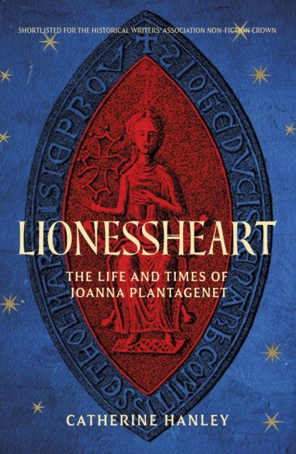 Lionessheart - The Life and Times of Joanna Plantagenet